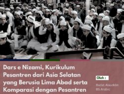 Dars e Nizami, Kurikulum Pesantren dari Asia Selatan yang Berusia Lima Abad serta  Komparasi dengan Pesantren Salaf di Indonesia